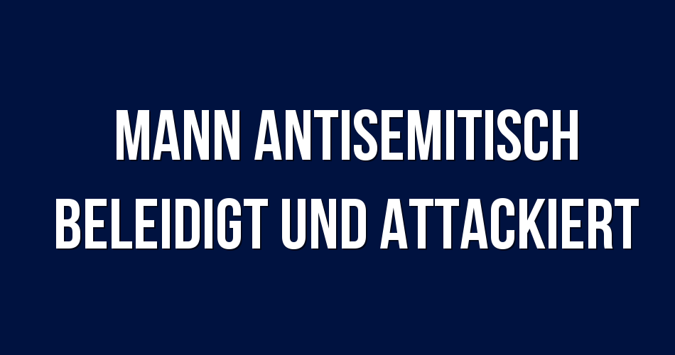 Berlin: Betrunkener Grölt „Heil Hitler“-Parolen Und Beleidigt Kind Antisemitisch Berlin: Betrunkener Grölt „Heil Hitler“-Parolen Und Beleidigt Kind Antisemitisch