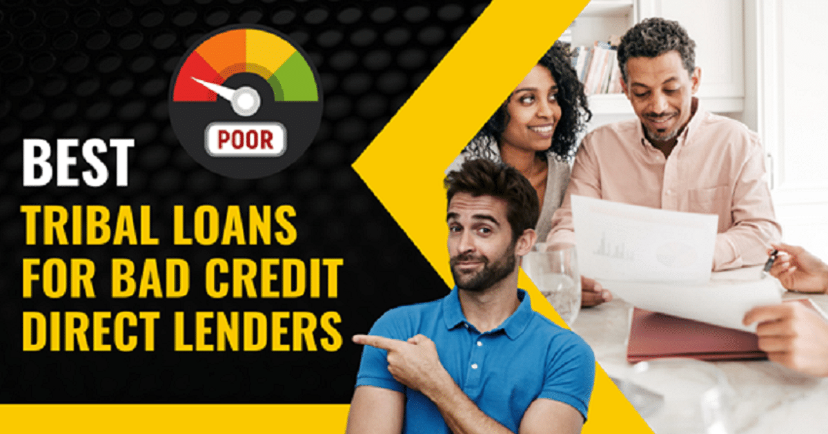 Best Tribal Loans For Bad Credit: Direct Lender Options Best Tribal Loans For Bad Credit: Direct Lender Options