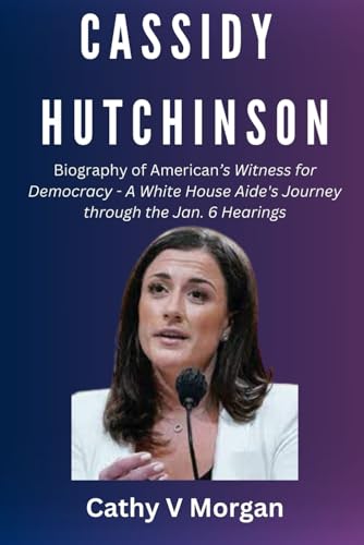 Cassidy Hutchinson: From Jan 6th Witness To Author