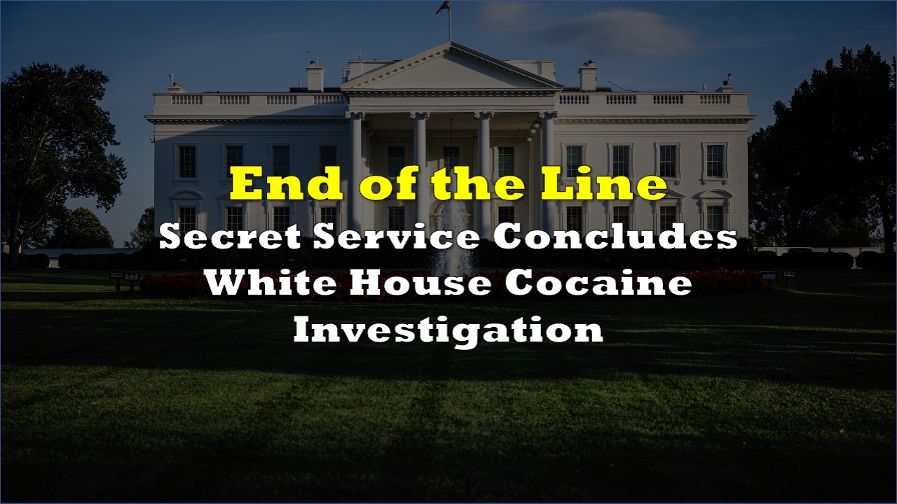 Cocaine At The White House: Secret Service Completes Investigation Cocaine At The White House: Secret Service Completes Investigation