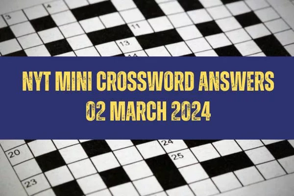 Complete Guide To NYT Mini Crossword Answers: March 24, 2025 Complete Guide To NYT Mini Crossword Answers: March 24, 2025