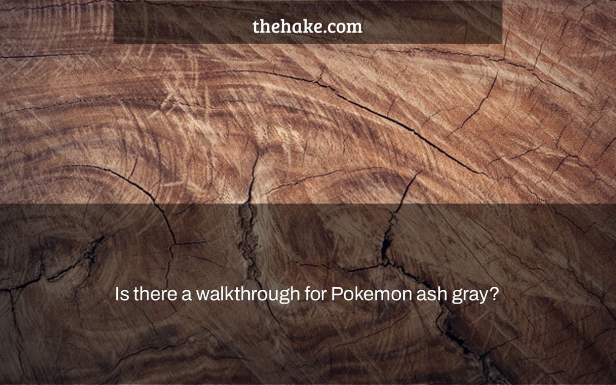 Conquer Pokemon Ash Gray: A Comprehensive Walkthrough Conquer Pokemon Ash Gray: A Comprehensive Walkthrough