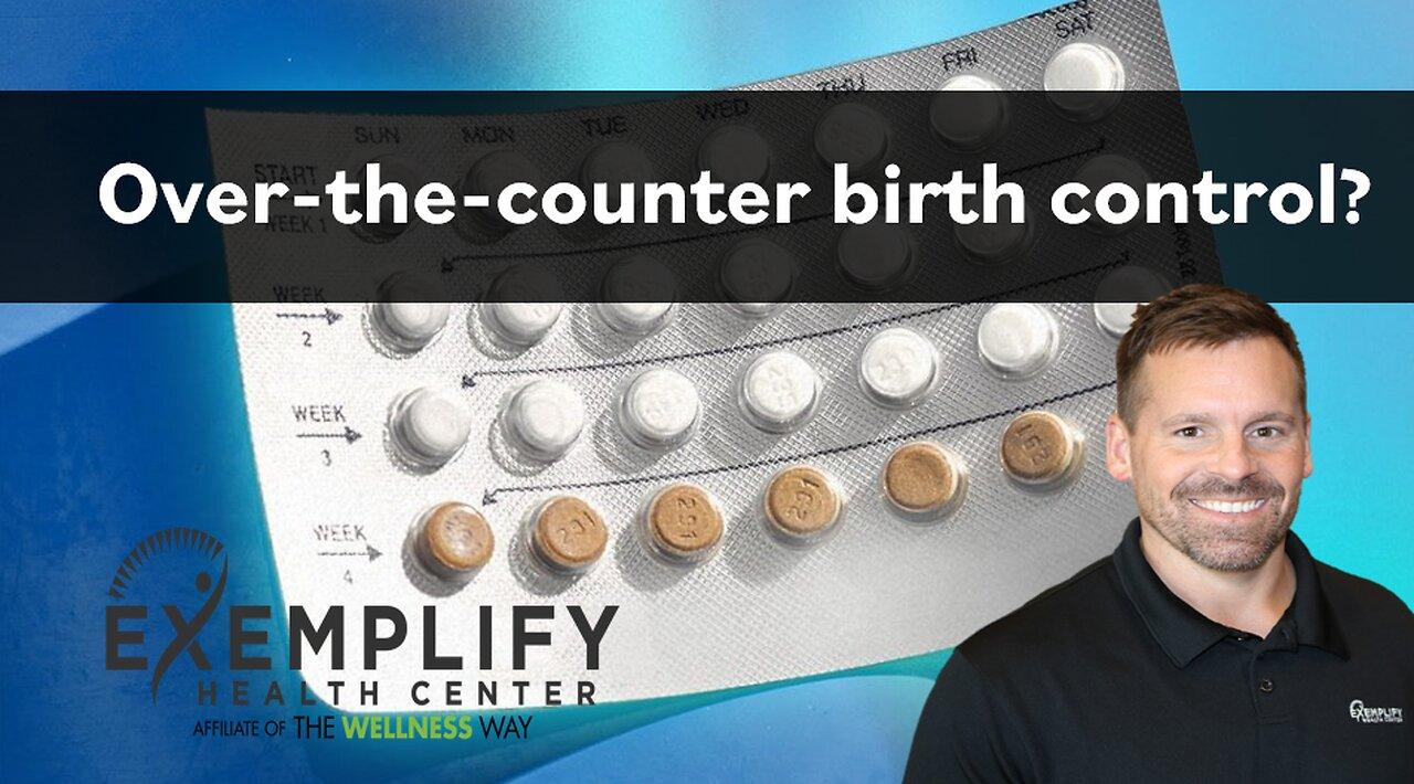 Over-the-Counter Birth Control: Examining Its Role In The Post-Roe Landscape Over-the-Counter Birth Control: Examining Its Role In The Post-Roe Landscape