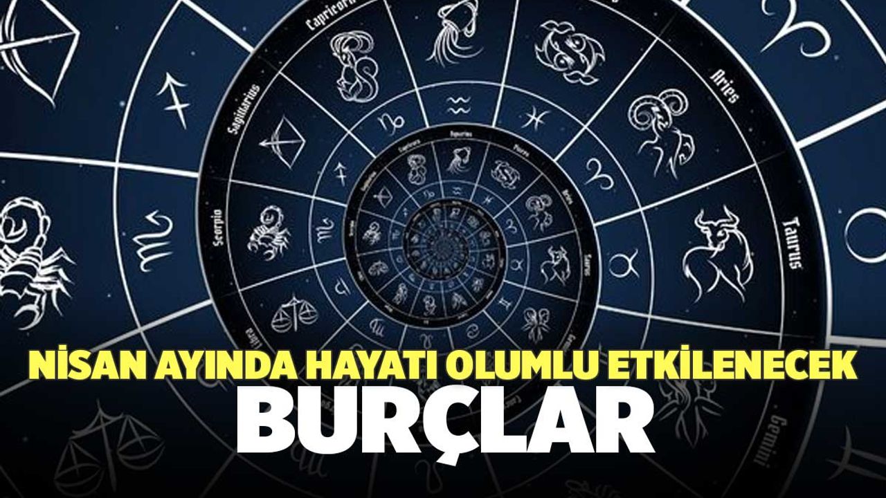 Parasal Şans: Nisan Ayında Zenginleşebilecek Burçlar Parasal Şans: Nisan Ayında Zenginleşebilecek Burçlar