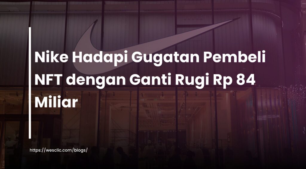 Rp 84 Miliar: Gugatan Besar Terhadap Penjualan NFT Nike Rp 84 Miliar: Gugatan Besar Terhadap Penjualan NFT Nike