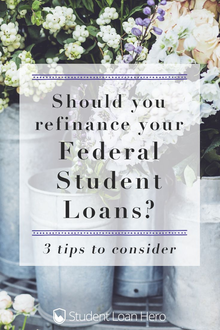 Should You Refinance Your Federal Student Loans? Should You Refinance Your Federal Student Loans?