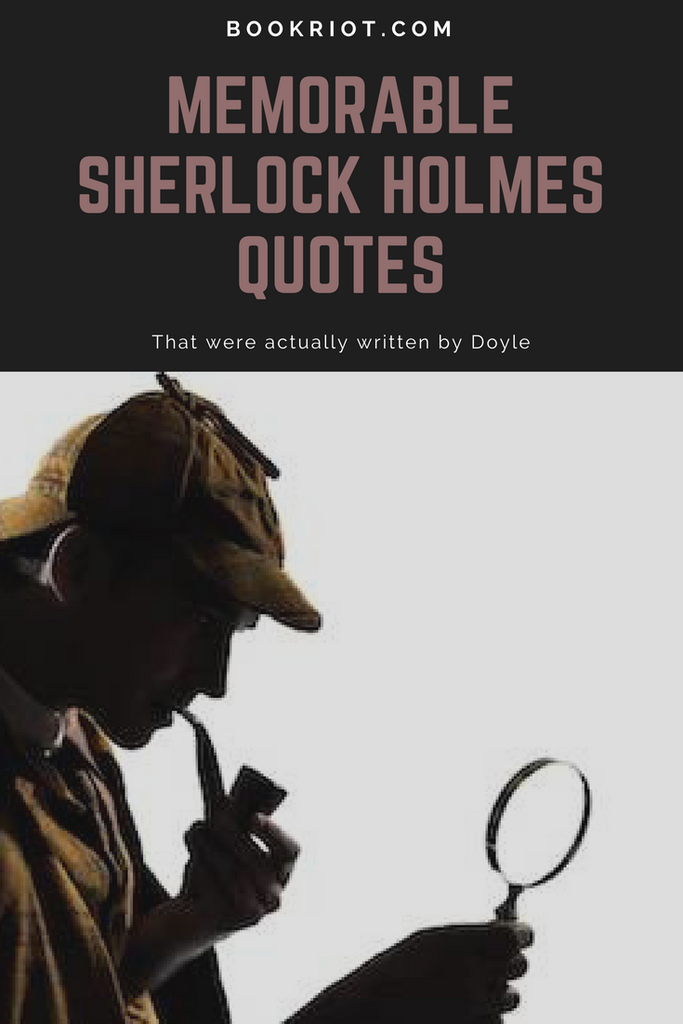 The 10 Most Memorable Sherlock Holmes Quotes The 10 Most Memorable Sherlock Holmes Quotes